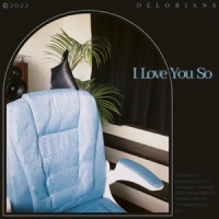 Delorians - I Love You So