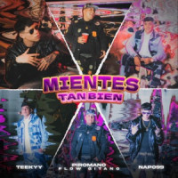 Piromano El Del Flow Gitano, napo99 , teekyy - MIENTES TAN BIEN