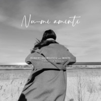 Robert Georgescu & White, Gabriela Marin - Nu-mi aminti