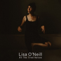 Lisa O'Neill - All the Tired Horses