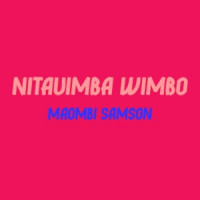 MAOMBI SAMSON - NITAUIMBA WIMBO