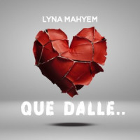Lyna Mahyem - Que dalle