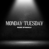 Denis Spaniolu' - Monday Tuesday