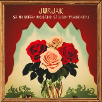 Jurjak - Să nu uităm nicicând să iubim trandafirii
