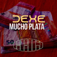Dexe243 - Mucho plata