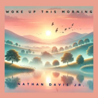 Nathan Davis Jr - Woke Up This Morning