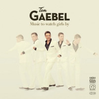 Tom Gaebel - Music To Watch Girls By