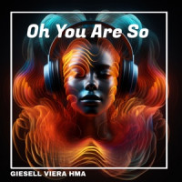 GIESELL VIERA HMA - Oh You Are So