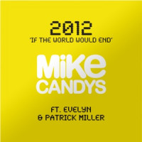 Mike Candys - 2012 (If the World Would End) [feat. Evelyn & Patrick Miller] [Instrumental Mix]