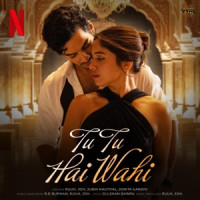 RUUH, Joh, Jubin Nautiyal & Jonita Gandhi - Tu Tu Hai Wahi
