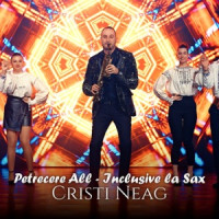 Cristi Neag - Petrecere All - Inclusive la Sax