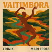 Trinix & Mariana Froes - Vaitimbora
