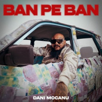 Dani Mocanu - Ban Pe Ban