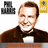 Phil Harris - Ev'rybody Wants to Be a Cat (Remastered)