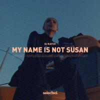 DJ Katch - My Name Is Not Susan (Extended)