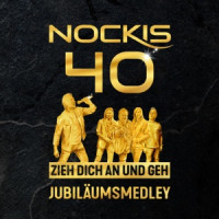 Nockis - Zieh dich an und geh - Jubiläumsmedley