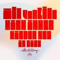 Alle Achtung - Ich verlieb mich immer wieder neu in Dich