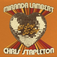 Miranda Lambert & Chris Stapleton - A Song To Sing