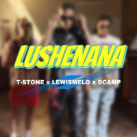 Dcamp, Lewismelo & T-Stone - LUSHENANA