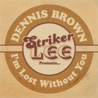 Dennis Brown & The Aggrovators - I'm Lost Without You