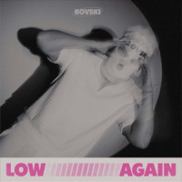 BOVSKI - Low Again