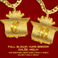 Full Blown, Yung Bredda, Chlöe & MOLIY - The Greatest Bend Over (Take It Easy) [Chlöe x MOLIY Remix]