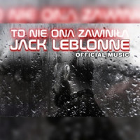 Jack Leblonne - To nie ona zawiniła (Official Music)