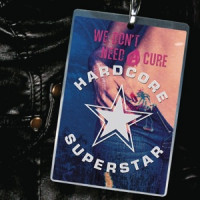 Hardcore Superstar - We Don't Need a Cure