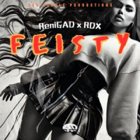 ReniGAD & RDX - Feisty