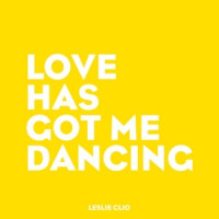 Leslie Clio - Love Has Got Me Dancing