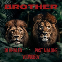 DJ Khaled & Post Malone, YoungBoy Never Broke Again - Brother