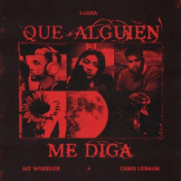 Luana, Jay Wheeler & Chris Lebron - Que Alguien Me Diga