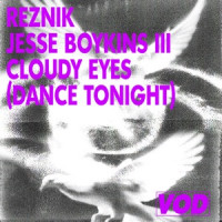 Reznik, Jesse Boykins III & Keinemusik - Cloudy Eyes (Dance Tonight)