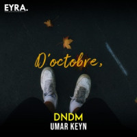 DNDM & Umar Keyn - D’octobre,