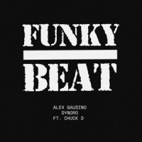 Alex Gaudino & Dynoro, Chuck D - Funky Beat