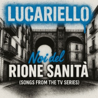 Lucariello - Vattenne (From the TV Series Noi del Rione Sanità)