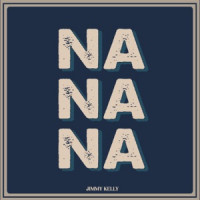 Jimmy Kelly - Nanana