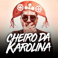 Luiz Poderoso Chefão - Cheiro da Karolina