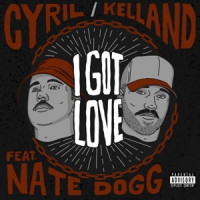 CYRIL & Kelland, Nate Dogg - I Got Love