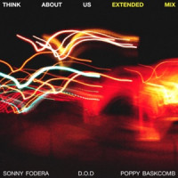 Sonny Fodera & D.O.D, Poppy Baskcomb - Think About Us  [Extended Mix]